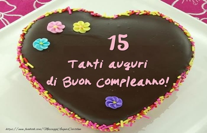 Auguri 15 Anni Le Migliori Frasi Originali Divertenti E Dolci Per Nipote Figlia Figlio O Amici Corretta Informazione